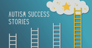 Success Stories of Individuals with Autism
